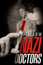 Watch Evils of the Nazi Doctors Putlocker