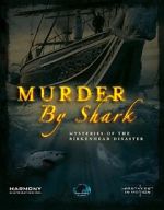 Watch Murder by Shark: Mysteries of the Birkenhead Disaster Putlocker