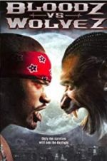 Watch Bloodz vs. Wolvez Putlocker