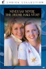 Watch Never Say Never The Deidre Hall Story Putlocker