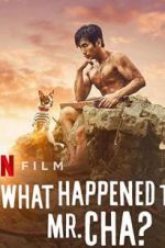 Watch What Happened to Mr Cha? Putlocker
