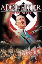 Watch Adolf Hitler: Pure Evil Putlocker