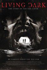 Watch Living Dark: The Story of Ted the Caver Putlocker