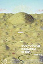 Watch Everything Beautiful Is Far Away Putlocker