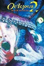 Watch Octopus 2: River of Fear Putlocker
