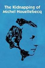 Watch L'enlèvement de Michel Houellebecq Putlocker