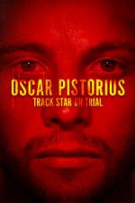 Watch Oscar Pistorius: Track Star on Trial Putlocker
