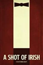 Watch A Shot of Irish Putlocker