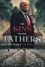 Watch The Sins of our Fathers: Race, Religion, and the Rise of Trump Putlocker