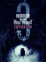Watch Horror in the High Desert 3: Firewatch Putlocker