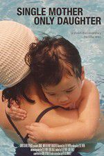 Watch Single Mother Only Daughter Putlocker