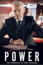 Watch Power: The Downfall of Huw Edwards Putlocker