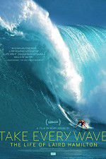 Watch Take Every Wave The Life of Laird Hamilton Putlocker