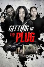 Watch Getting to the Plug Putlocker