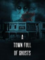 Watch A Town Full of Ghosts Putlocker