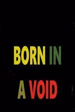 Watch Born in a Void Putlocker