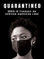 Watch QUARANTINED: COVID-19 Through an African American Lens Putlocker