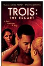 Watch Trois 3: The Escort Putlocker