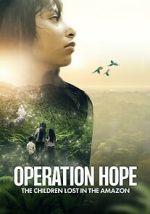 Watch Operation Hope: The Children Lost in the Amazon Putlocker