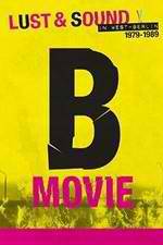 Watch B-Movie: Lust & Sound in West-Berlin 1979-1989 Putlocker
