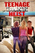 Watch Teenage Bank Heist Putlocker