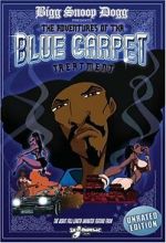 Watch Bigg Snoop Dogg Presents: The Adventures of Tha Blue Carpet Treatment Putlocker