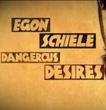 Watch Egon Schiele: Dangerous Desires Putlocker