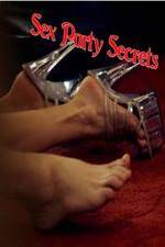 Watch Sex Party Secrets Putlocker