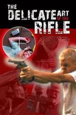 Watch The Delicate Art of the Rifle Putlocker