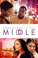 Watch Somewhere in the Middle Putlocker