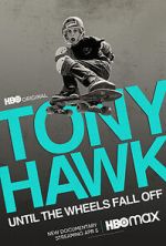 Watch Tony Hawk: Until the Wheels Fall Off Putlocker