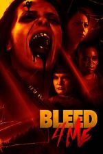 Watch Bleed 4 Me Putlocker