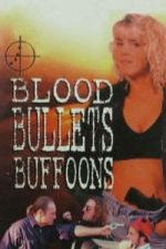Watch Blood, Bullets, Buffoons Putlocker