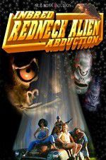 Watch Inbred Redneck Alien Abduction Putlocker
