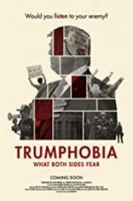 Watch Trumphobia: what both sides fear Putlocker