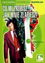 Watch Co mi zrobisz, jak mnie zlapiesz Putlocker