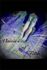 Watch Visions of Filth Putlocker