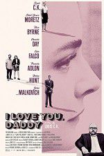 Watch I Love You Daddy Putlocker