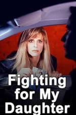 Watch Fighting for My Daughter Putlocker