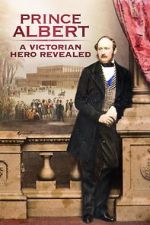 Watch Prince Albert: A Victorian Hero Revealed Putlocker