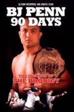 Watch BJ Penn 90 Days - The Journey of the Prodigy Putlocker
