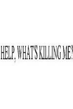 Watch Help, What's Killing Me? Putlocker