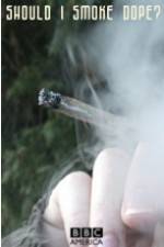 Watch Should I Smoke Dope? Putlocker