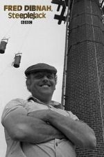 Watch Fred Dibnah, Steeplejack Putlocker