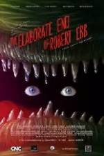 Watch The Elaborate End of Robert Ebb Putlocker