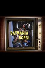 Watch Batmania Born! Building the World of Batman Putlocker