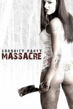 Watch Sorority Party Massacre Putlocker