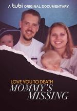 Watch Love You to Death: Mommy\'s Missing Putlocker