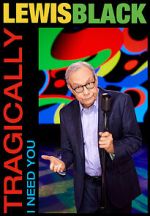 Watch Lewis Black: Tragically, I Need You (TV Special 2023) Putlocker