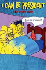 Watch I Can Be President A Kids Eye View Putlocker